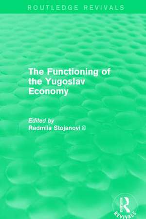 The Functioning of the Yugoslav Economy de Radmila Stojanović