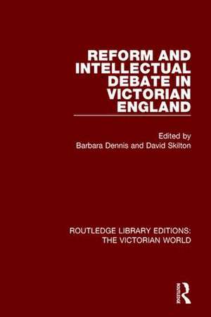 Reform and Intellectual Debate in Victorian England de Barbara Dennis