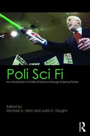 Poli Sci Fi: An Introduction to Political Science through Science Fiction de Michael A. Allen