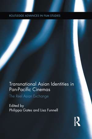 Transnational Asian Identities in Pan-Pacific Cinemas: The Reel Asian Exchange de Philippa Gates