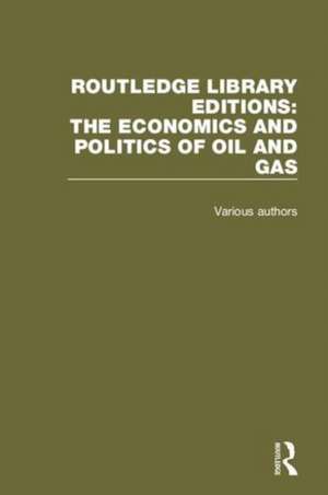 Routledge Library Editions: The Economics and Politics of Oil de Various Authors