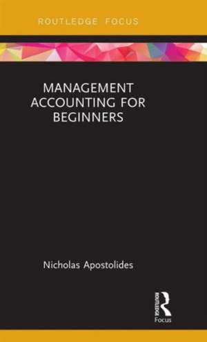 Management Accounting for Beginners de Nicholas Apostolides