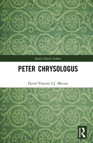 Peter Chrysologus de David Vincent Meconi, S.J.