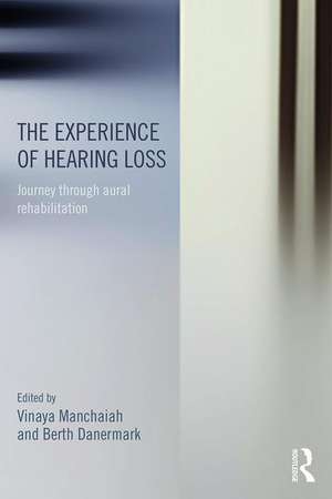 The Experience of Hearing Loss: Journey Through Aural Rehabilitation de Vinaya Manchaiah