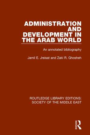 Administration and Development in the Arab World: An Annotated Bibliography de Jamil Jreisat