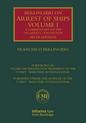 Berlingieri on Arrest of Ships Volume I: A Commentary on the 1952 Arrest Convention de Francesco Berlingieri