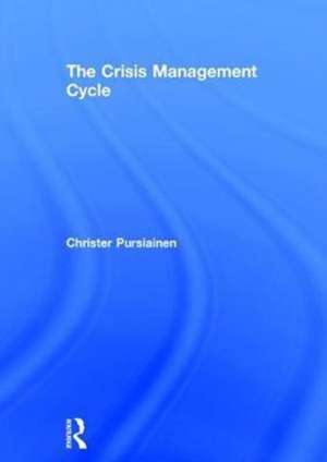 The Crisis Management Cycle de Christer Pursiainen