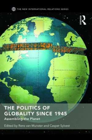 The Politics of Globality since 1945: Assembling the Planet de Rens van Munster