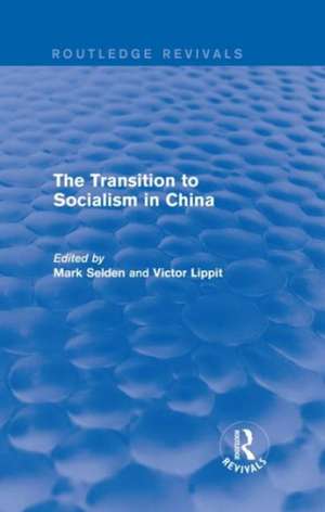 The Transition to Socialism in China (Routledge Revivals) de Mark Selden