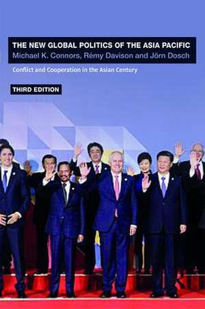 The New Global Politics of the Asia-Pacific: Conflict and Cooperation in the Asian Century de Michael K. Connors