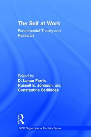 The Self at Work: Fundamental Theory and Research de D. Lance Ferris