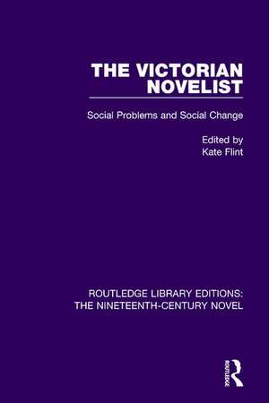 The Victorian Novelist: Social Problems and Change de Kate Flint