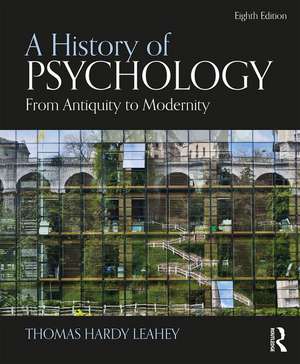 A History of Psychology: From Antiquity to Modernity de Thomas Hardy Leahey