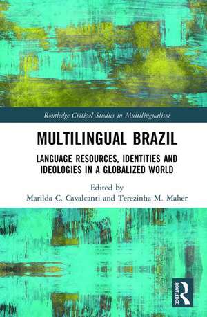 Multilingual Brazil: Language Resources, Identities and Ideologies in a Globalized World de Marilda C. Cavalcanti