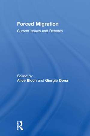 Forced Migration: Current Issues and Debates de Alice Bloch