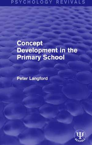 Concept Development in the Primary School de Peter Langford