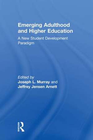 Emerging Adulthood and Higher Education: A New Student Development Paradigm de Joseph L. Murray