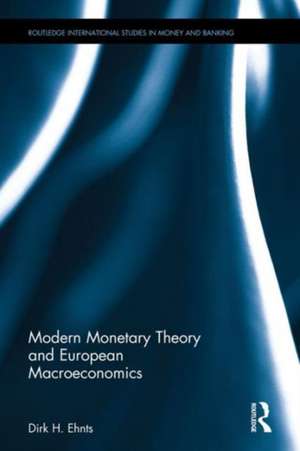 Modern Monetary Theory and European Macroeconomics de Dirk H. Ehnts