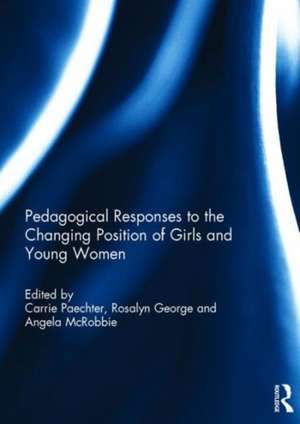 Pedagogical Responses to the Changing Position of Girls and Young Women de Carrie Paechter