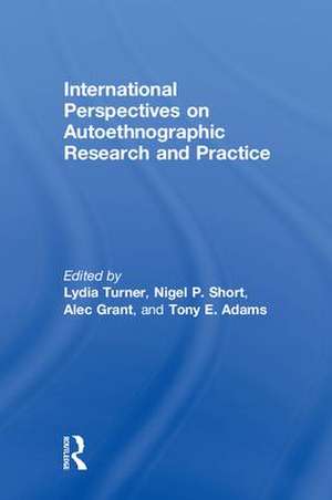 International Perspectives on Autoethnographic Research and Practice de Lydia Turner