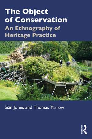 The Object of Conservation: An Ethnography of Heritage Practice de Siân Jones