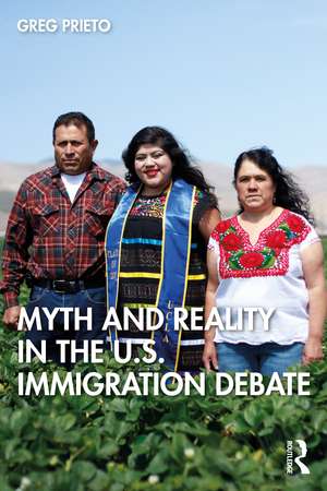 Myth and Reality in the U.S. Immigration Debate de Greg Prieto