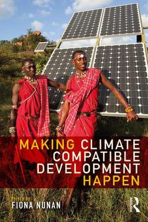 Making Climate Compatible Development Happen de Fiona Nunan