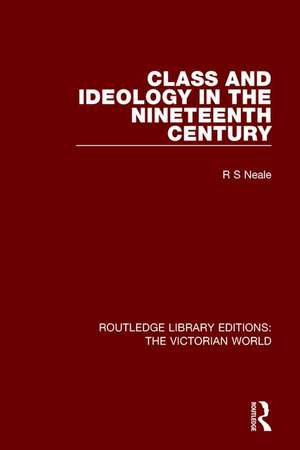 Class and Ideology in the Nineteenth Century de R. Neale