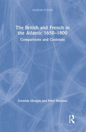 The British and French in the Atlantic 1650-1800: Comparisons and Contrasts de Gwenda Morgan