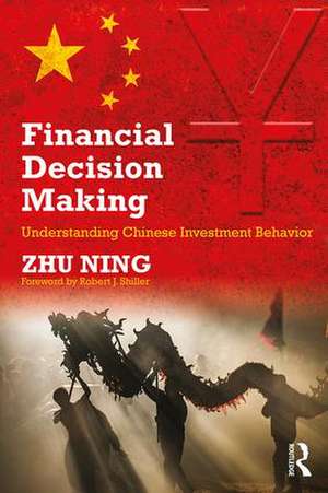 Financial Decision Making: Understanding Chinese Investment Behavior de Ning Zhu