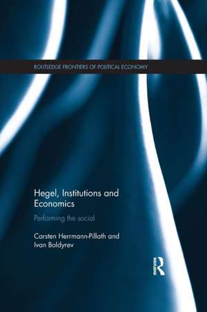 Hegel, Institutions and Economics: Performing the Social de Carsten Herrmann-Pillath