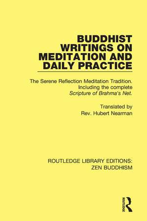 Buddhist Writings on Meditation and Daily Practice: The Serene Reflection Tradition. Including the complete Scripture of Brahma's Net de Rev. Hubert Nearman