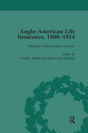 Anglo-American Life Insurance, 1800–1914 Volume 2 de Timothy Alborn