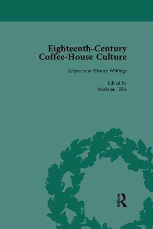 Eighteenth-Century Coffee-House Culture, vol 4 de Markman Ellis