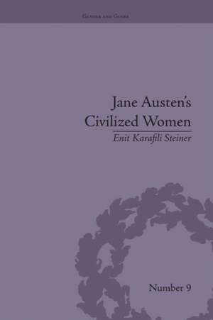 Jane Austen's Civilized Women: Morality, Gender and the Civilizing Process de Enit Karafili Steiner