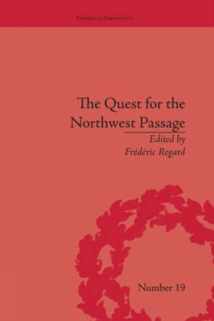 The Quest for the Northwest Passage: Knowledge, Nation and Empire, 1576–1806 de Frédéric Regard