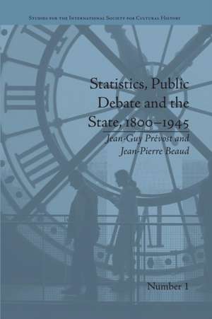 Statistics, Public Debate and the State, 1800-1945: A Social, Political and Intellectual History of Numbers de Jean-Guy Prévost