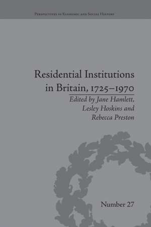 Residential Institutions in Britain, 1725-1970: Inmates and Environments de Jane Hamlett