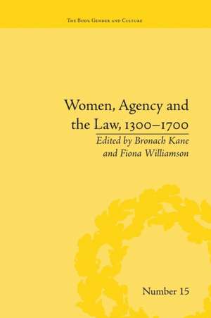 Women, Agency and the Law, 1300-1700 de Bronach Kane