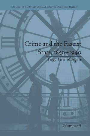 Crime and the Fascist State, 1850-1940 de Tiago Pires Marques