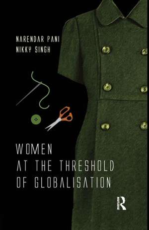 Women at the Threshold of Globalisation de Narendar Pani