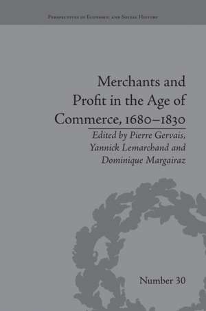 Merchants and Profit in the Age of Commerce, 1680–1830 de Dominique Margairaz