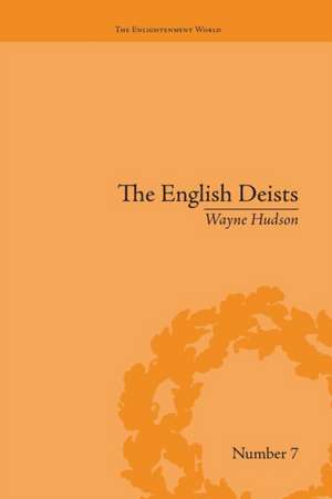 The English Deists: Studies in Early Enlightenment de Wayne Hudson