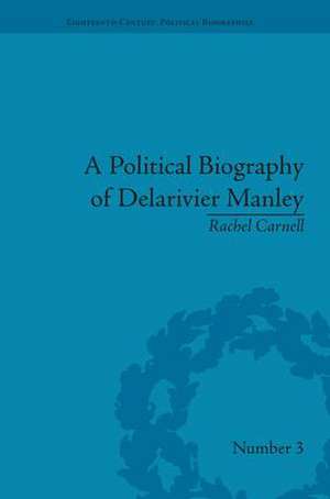 A Political Biography of Delarivier Manley de Rachel Carnell