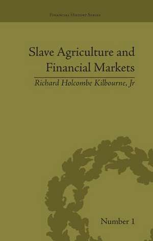 Slave Agriculture and Financial Markets in Antebellum America: The Bank of the United States in Mississippi, 1831-1852 de Richard Holcombe Kilbourne Jr