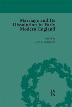 Marriage and Its Dissolution in Early Modern England, Volume 2 de Torri L Thompson