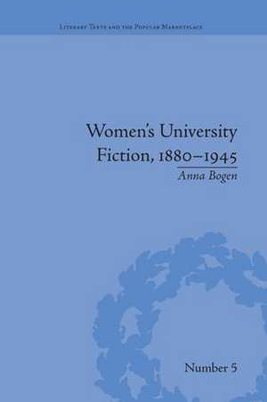 Women's University Fiction, 1880–1945 de Anna Bogen