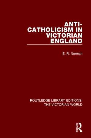 Anti-Catholicism in Victorian England de E. Norman