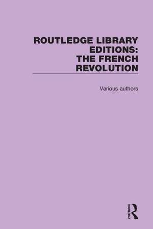 Routledge Library Editions: The French Revolution de Various Authors