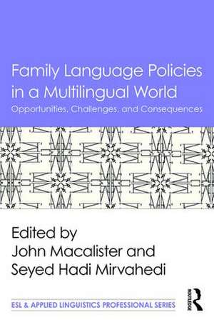 Family Language Policies in a Multilingual World: Opportunities, Challenges, and Consequences de John Macalister